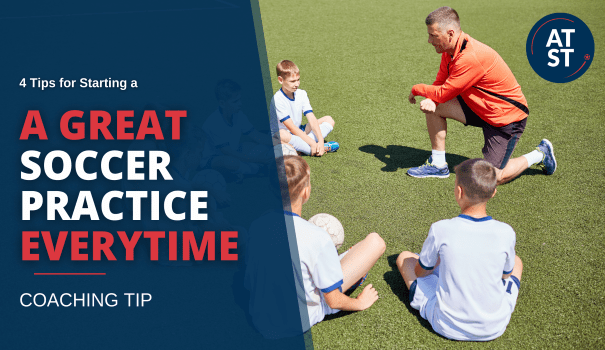 4 Tips for Starting a Great First Soccer Practice!