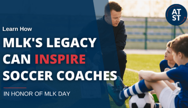 Leading the Way: How MLK’s Principles Can Inspire Success on and off the Soccer Field