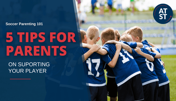 Soccer Parenting 101 – 5 Tips for Supporting Your Player