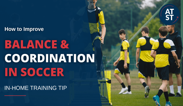 How to Improve Balance & Coordination In Soccer