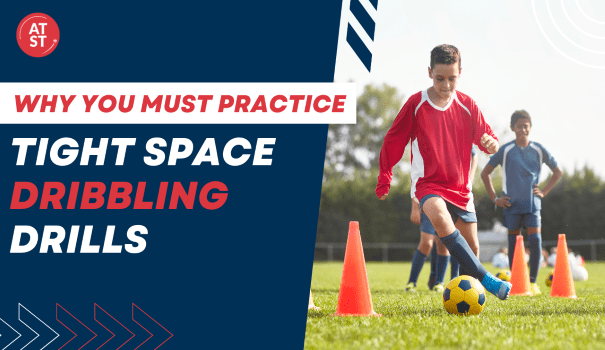 Why Every Player Must Practice Tight Space Dribbling