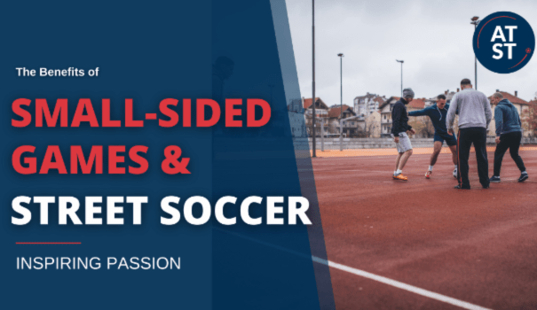 Small-Sided Games and Street Soccer: The Key to Developing Youth Players’ Skills and Passion for the Game