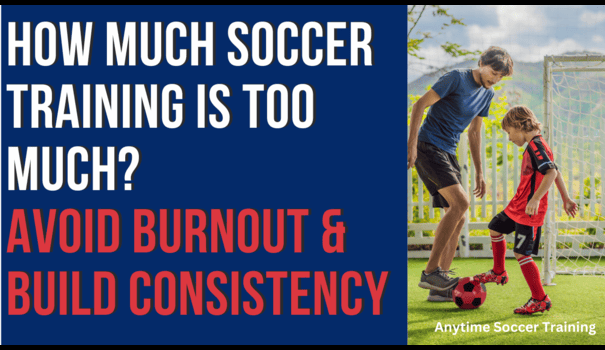 How Much Soccer Training Does Your Child Really Need? A Soccer Dad’s Honest Take on Getting It Right